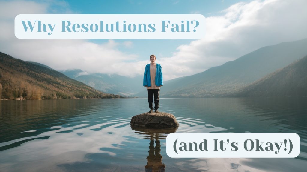 Why Resolutions Fail (and It’s Okay!)